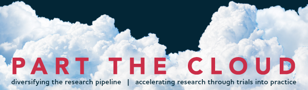 Part the Cloud | Diversifying the research pipeline | Accelerating research through trials into practice